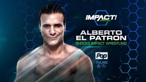 Alberto El Patron is back in Impact Wrestling