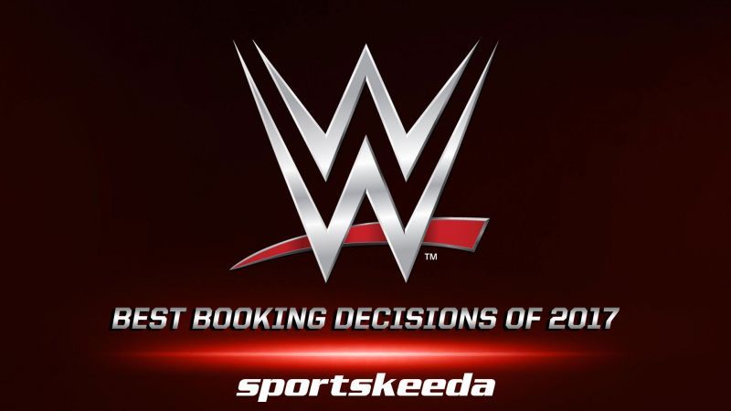 WWE best booking decisions 2017