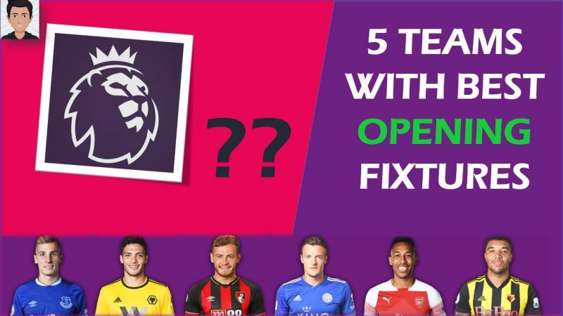 5 teams with best opening fixtures