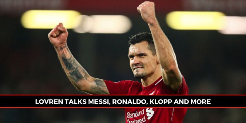 EPL defender Lovren has weighed in on the age-old Messi-Ronaldo debate