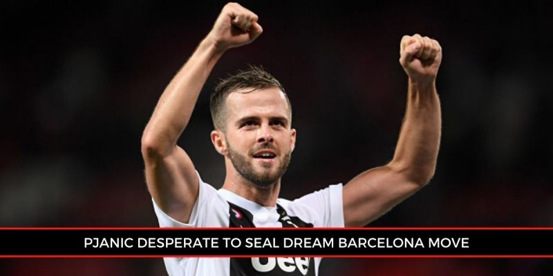 Pjanic is running out of time to seal a move to Barcelona