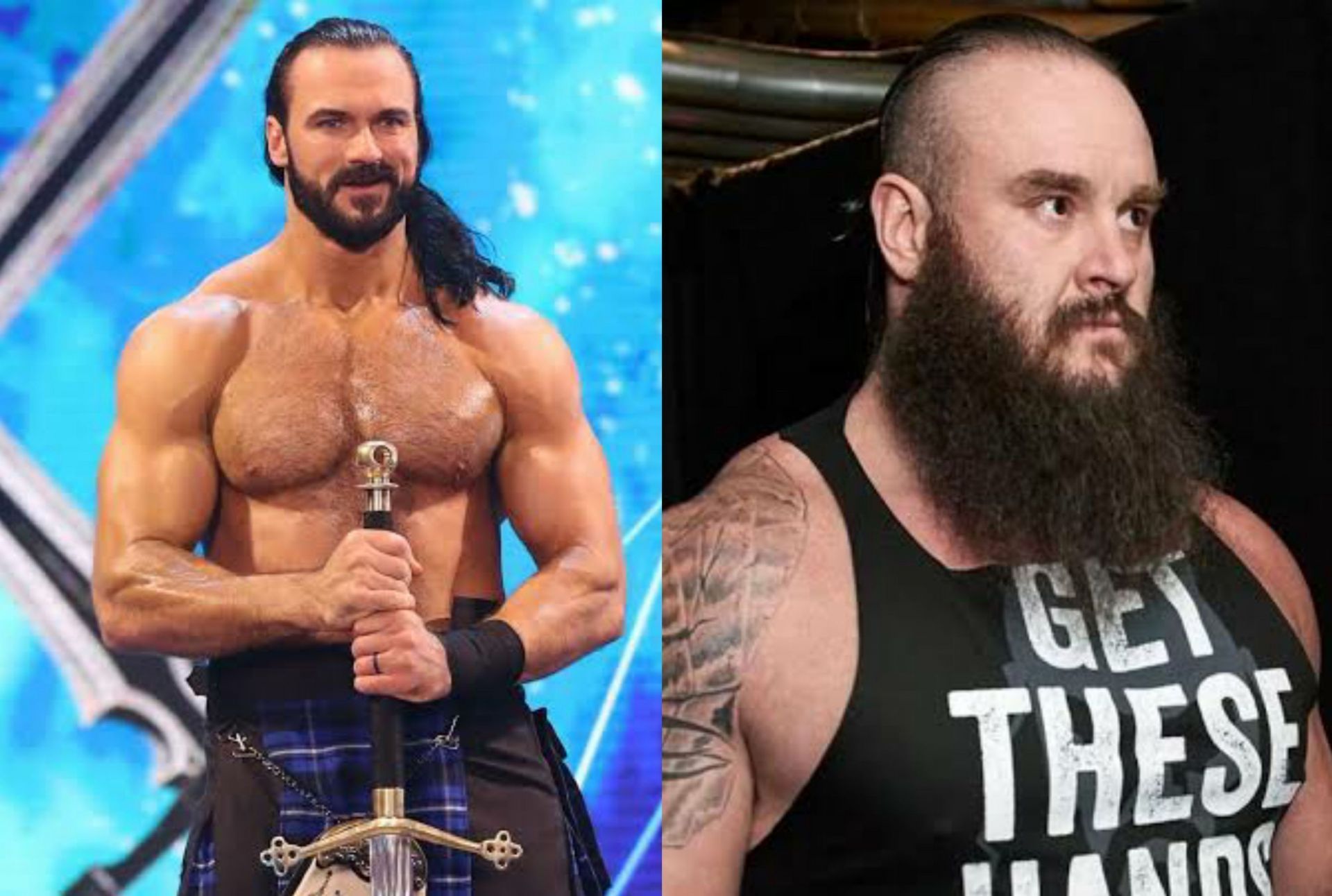 Drew McIntyre(Left); Braun Strowman(Right)