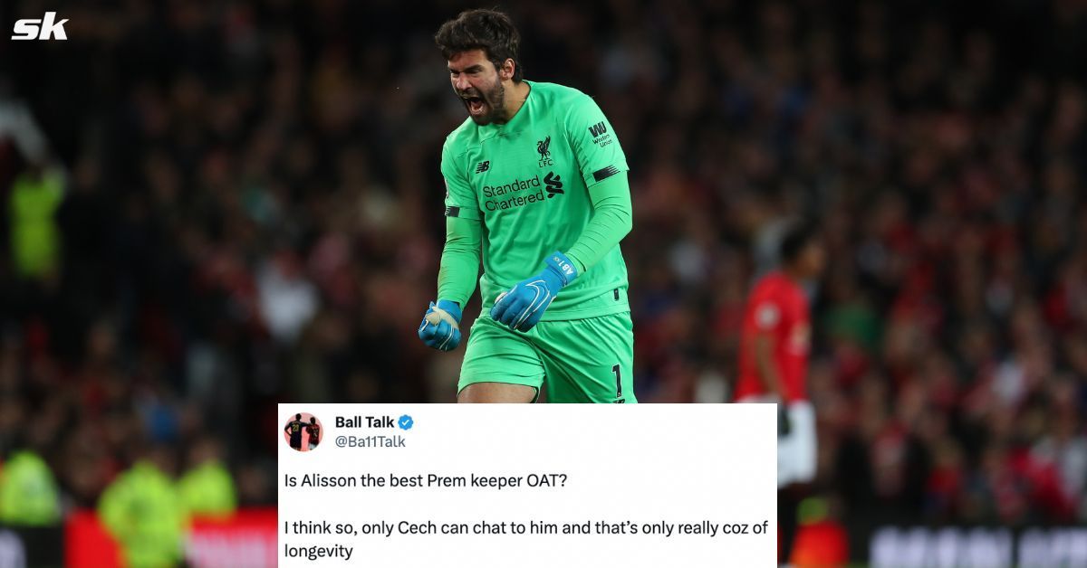 Fans rank Alisson Becker among the greatest Premier League goalkeepers of all time